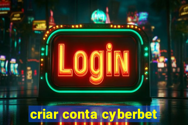 criar conta cyberbet