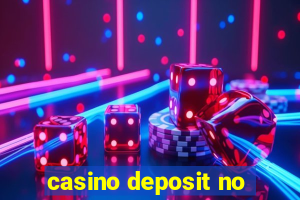 casino deposit no