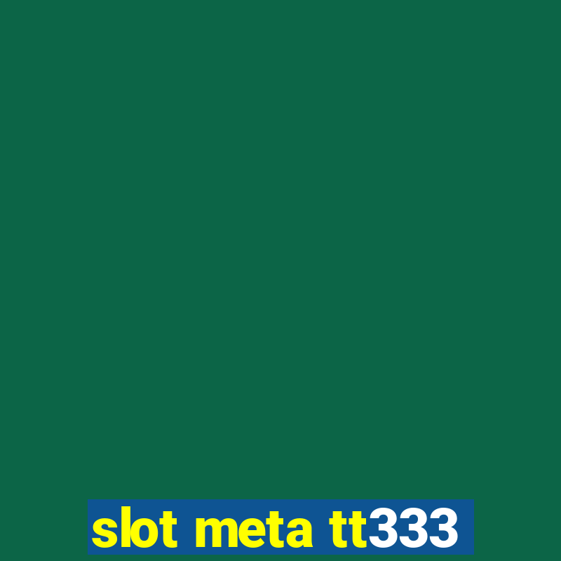 slot meta tt333