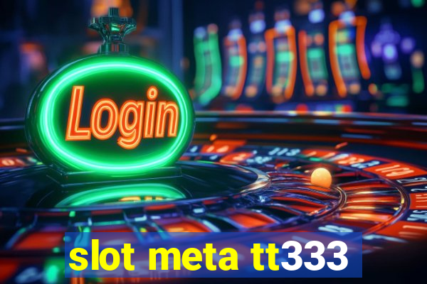 slot meta tt333