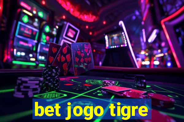 bet jogo tigre