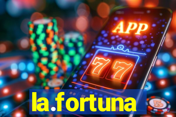 la.fortuna