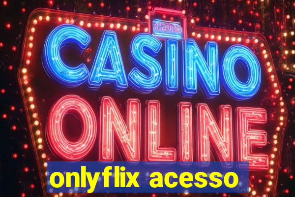 onlyflix acesso