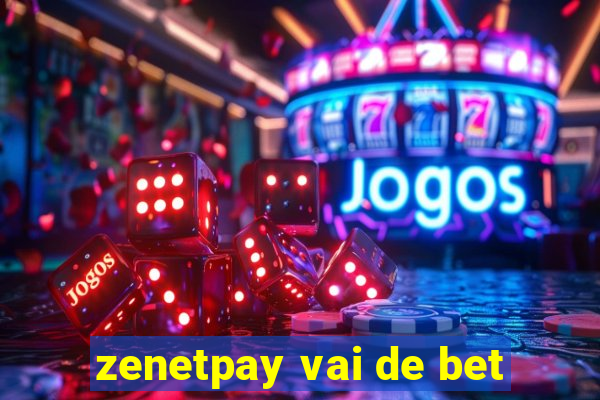 zenetpay vai de bet