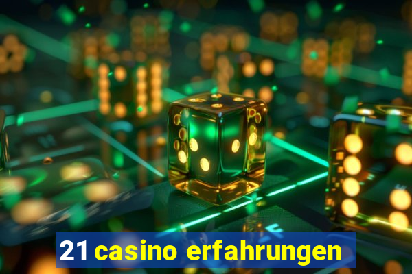 21 casino erfahrungen