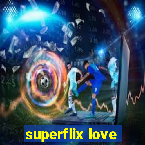 superflix love