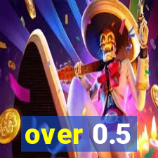 over 0.5