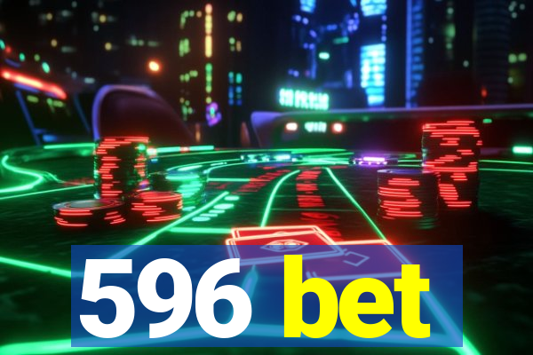 596 bet