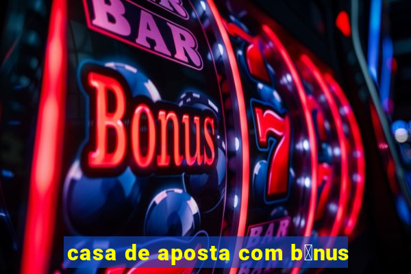 casa de aposta com b么nus