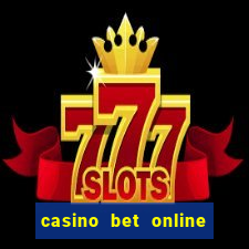 casino bet online real money