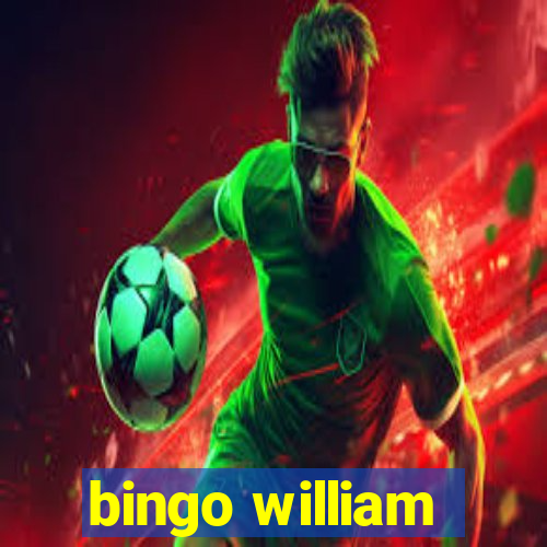 bingo william