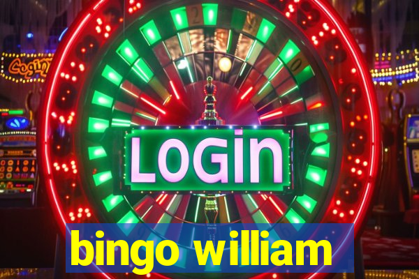 bingo william