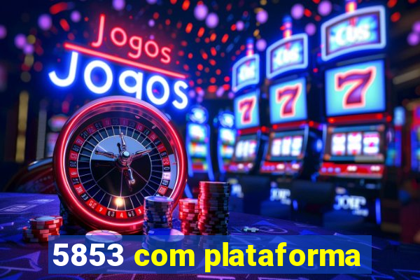 5853 com plataforma