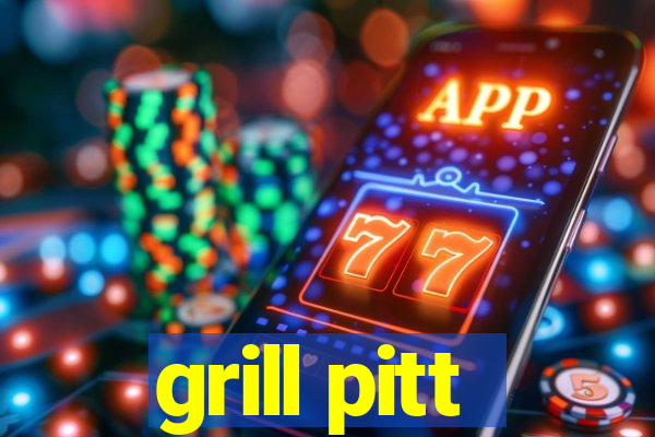 grill pitt