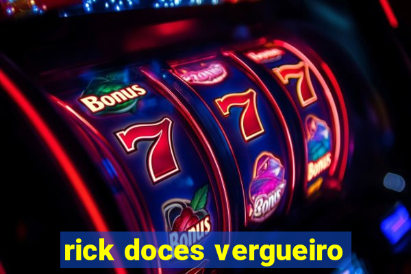 rick doces vergueiro