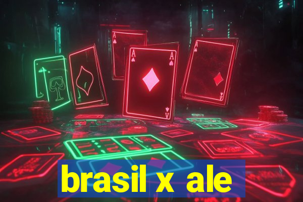 brasil x ale