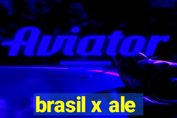 brasil x ale