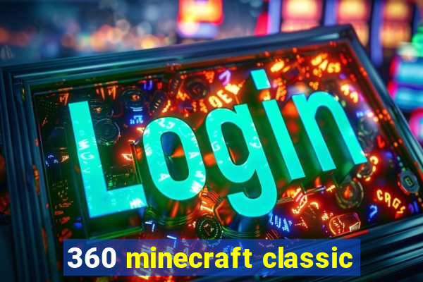 360 minecraft classic