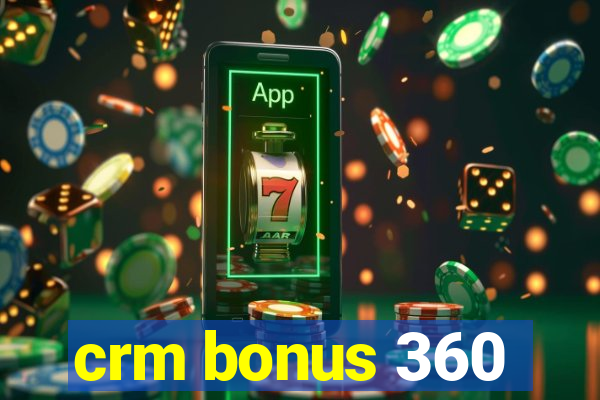 crm bonus 360