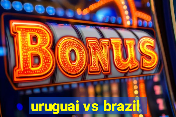 uruguai vs brazil