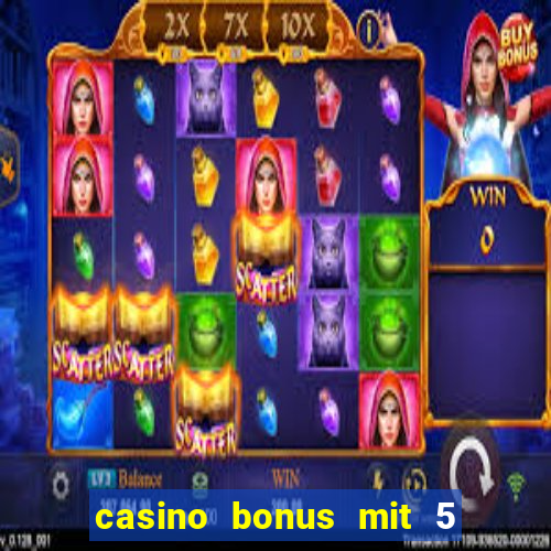 casino bonus mit 5 euro einzahlung