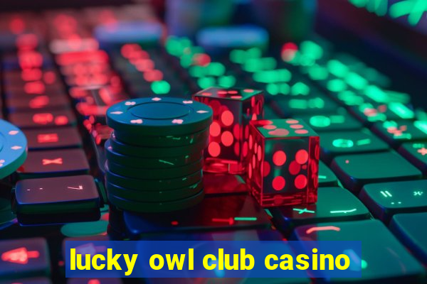 lucky owl club casino