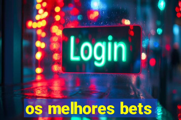 os melhores bets