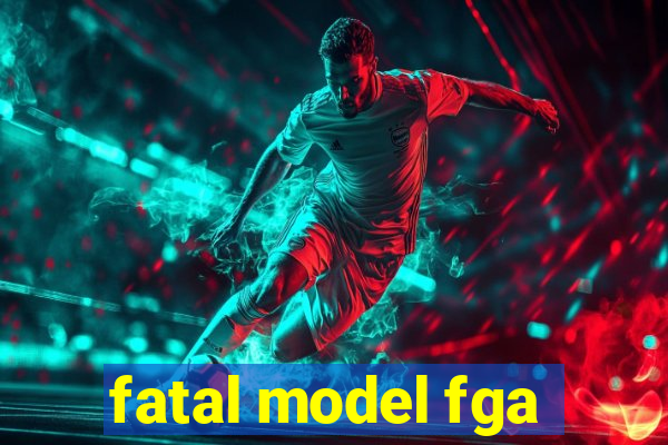 fatal model fga