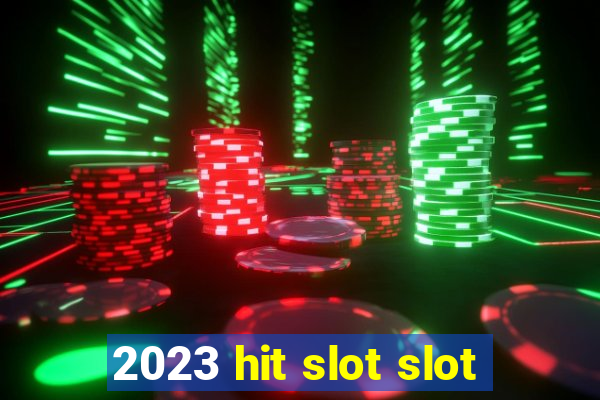 2023 hit slot slot