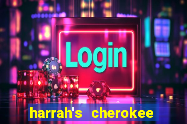 harrah's cherokee casino cherokee north carolina