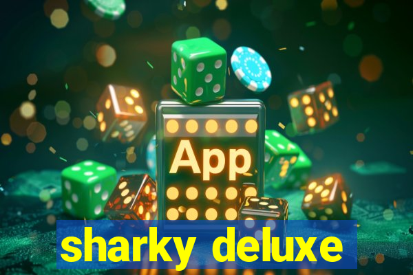 sharky deluxe