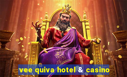 vee quiva hotel & casino