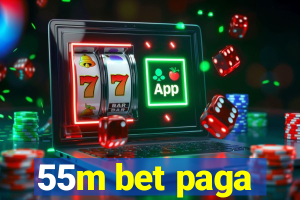 55m bet paga