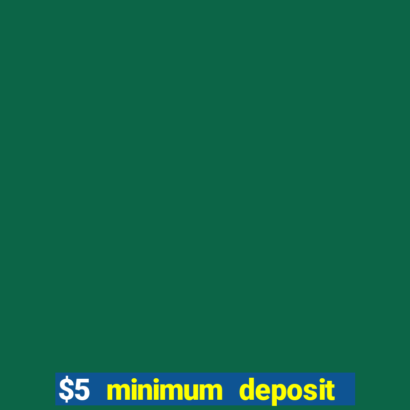 $5 minimum deposit casino australia 2024