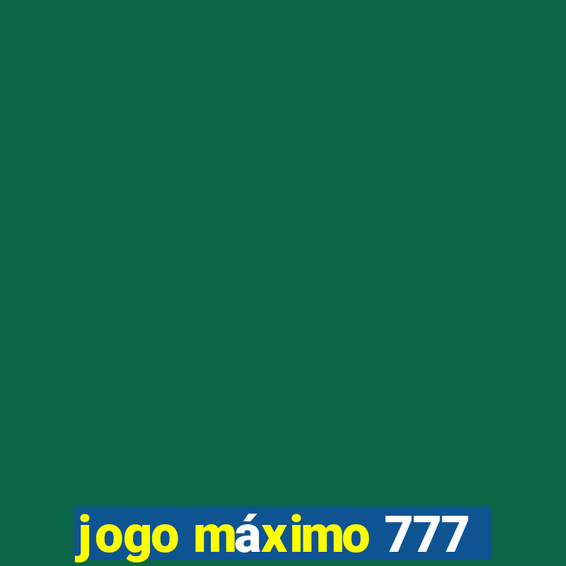 jogo máximo 777