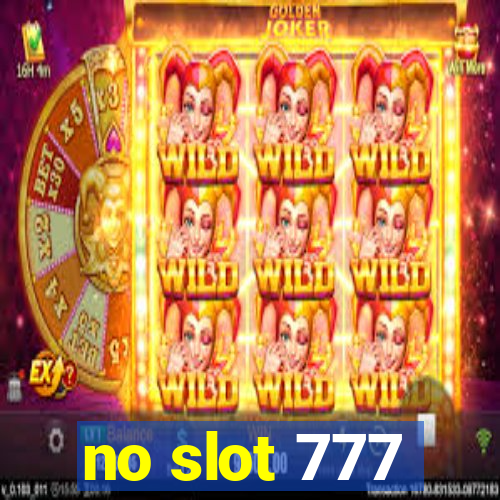 no slot 777