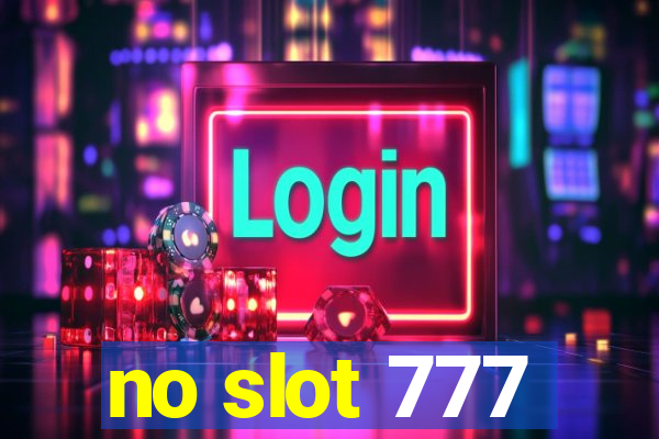 no slot 777