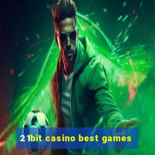 21bit casino best games