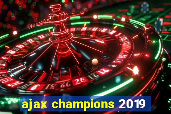 ajax champions 2019