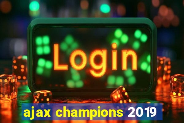 ajax champions 2019