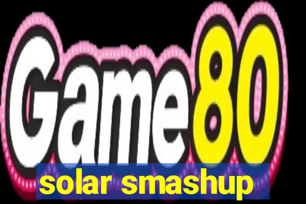 solar smashup