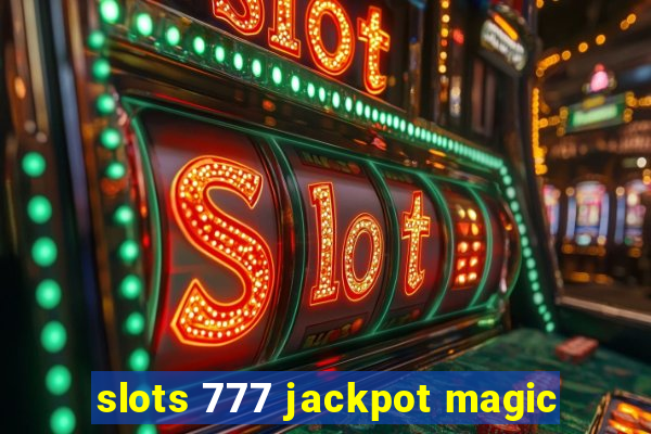 slots 777 jackpot magic