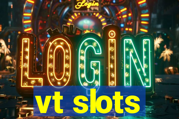 vt slots