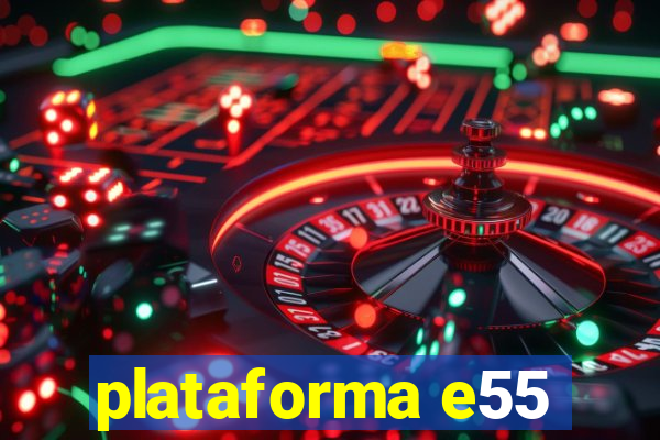 plataforma e55