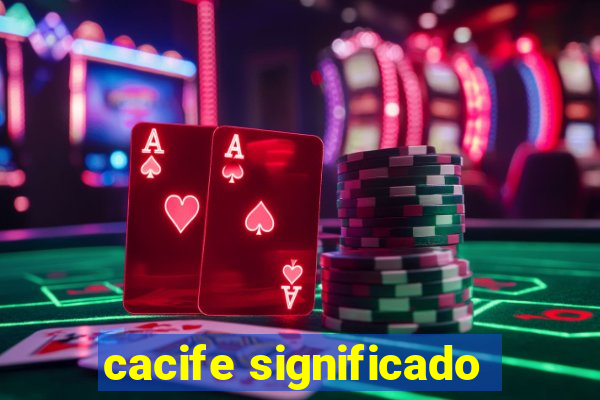 cacife significado