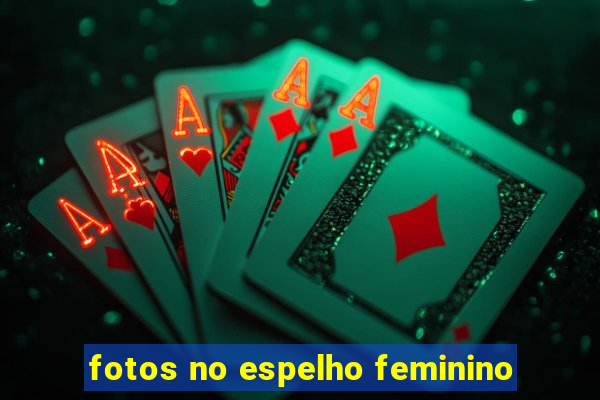 fotos no espelho feminino