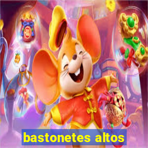 bastonetes altos