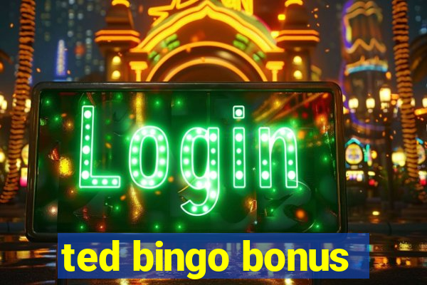 ted bingo bonus