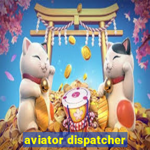 aviator dispatcher