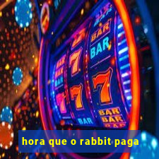 hora que o rabbit paga